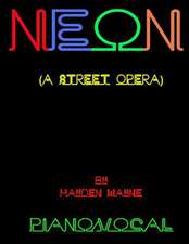 Neon (a Street Opera) Piano/Vocal