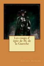 Les Coups D' Epee de M. de La Guerche