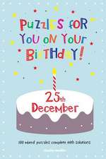 Puzzles for You on Your Birthday - 25th December