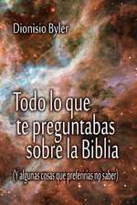 Todo Lo Que Te Preguntabas Sobre La Biblia