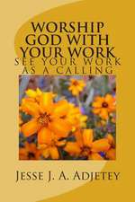 Worship God with Your Work