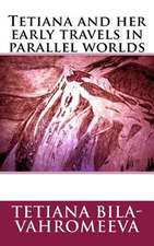 Tetiana and Her Early Travels in Parallel Worlds