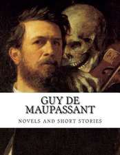 Guy de Maupassant, Novels and Short Stories