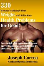 330 Recipes to Manage Your Weight and Solve Your Health Problems for Good!