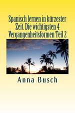 Spanisch Lernen in Kurzester Zeit Die Wichtigsten 4 Vergangenheitsformen Teil2