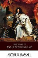 Louis XIV and the Zenith of the French Monarchy