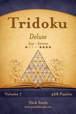 Tridoku Deluxe - Easy to Extreme - Volume 7 - 468 Puzzles