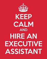 Keep Calm and Hire an Executive Assistant