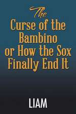 The Curse of the Bambino or How the Sox Finally End It