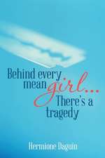 Behind every mean girl... There's a tragedy