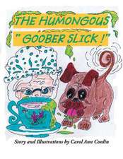 The Humongous Goober Slick!