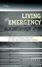 Living Emergency – Israel`s Permit Regime in the Occupied West Bank