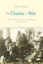 The Charity of War – Famine, Humanitarian Aid, and World War I in the Middle East