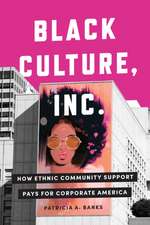 Black Culture, Inc. – How Ethnic Community Support Pays for Corporate America