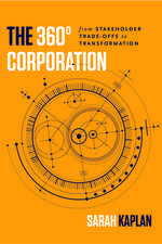 The 360° Corporation – From Stakeholder Trade–offs to Transformation