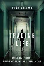 Trading Life – Organ Trafficking, Illicit Networks, and Exploitation