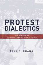 Protest Dialectics – State Repression and South Korea`s Democracy Movement, 1970–1979