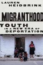 Migranthood – Youth in a NewEra of Deportation