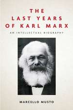 The Last Years of Karl Marx – An Intellectual Biography