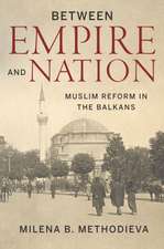 Between Empire and Nation – Muslim Reform in the Balkans