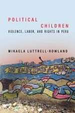 Political Children – Violence, Labor, and Rights in Peru