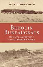 Bedouin Bureaucrats – Mobility and Property in the Ottoman Empire