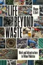 Life Beyond Waste – Work and Infrastructure in Urban Pakistan