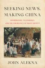 Seeking News, Making China – Information, Technology, and the Emergence of Mass Society