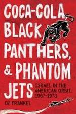 Coca–Cola, Black Panthers, and Phantom Jets – Israel in the American Orbit, 1967–1973