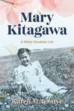 Mary Kitagawa – A Nikkei Canadian Life