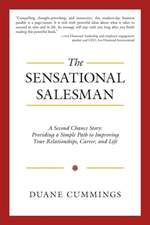 The Sensational Salesman: Providing a Simple Path to Improving Your Relationships, Career, and Life