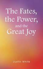 The Fates, the Power, and the Great Joy