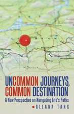 Uncommon Journeys, Common Destination