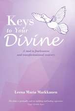 Keys to Your Divine: A Road to Fearlessness and Transformational Recovery