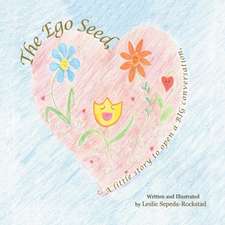 The Ego Seed: A little story to open a Big conversation