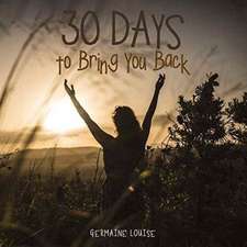 30 Days to Bring You Back