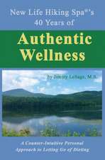 New Life Hiking Spa(r)'s 40 Years of Authentic Wellness: A Counter-Intuitive Personal Approach to Letting Go of Dieting