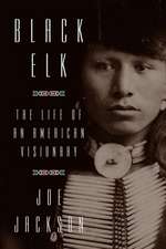 Black Elk: The Life of an American Visionary