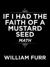 If I Had the Faith of a Mustard Seed: Math