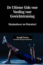 de Ultieme Gids Voor Voeding Voor Gewichtstraining