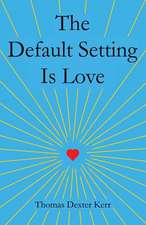 The Default Setting Is Love