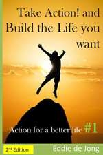 Take Action! and Build the Life You Want