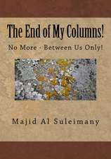 The End of My Columns!