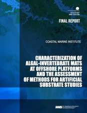 Characterization of Algal-Invertebrate Mats at Offshore Platforms and the Assessment of Methods for Artificial Substrate Studies