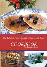 The Gluten Free Casein Free Soy Free Cookbook