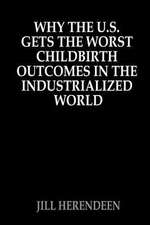 Why the U.S. Gets the Worst Childbirth Outcomes in the Industrialized World