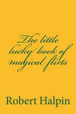 The Little Lucky Book of Magical Flirts