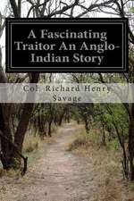 A Fascinating Traitor an Anglo-Indian Story