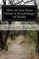 How to Use Your Mind a Psychology of Study