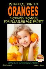 Introduction to Oranges - Growing Oranges for Pleasure and Profit